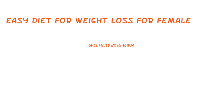 Easy Diet For Weight Loss For Female