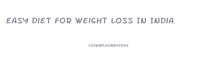 Easy Diet For Weight Loss In India