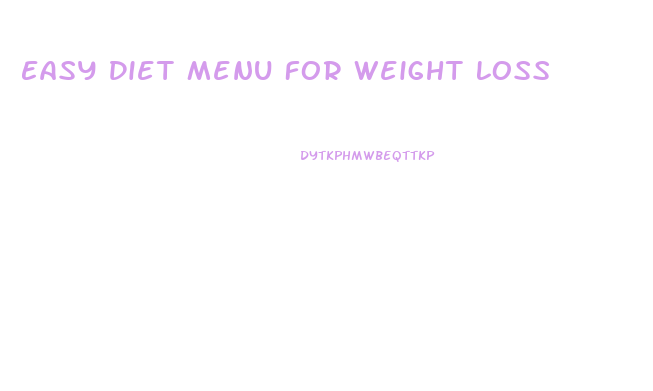 Easy Diet Menu For Weight Loss