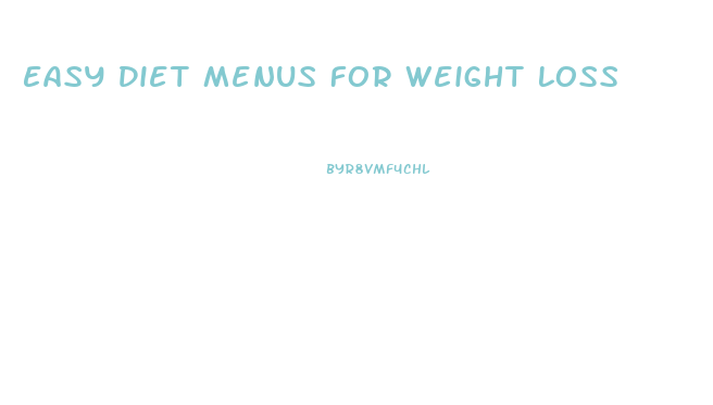 Easy Diet Menus For Weight Loss