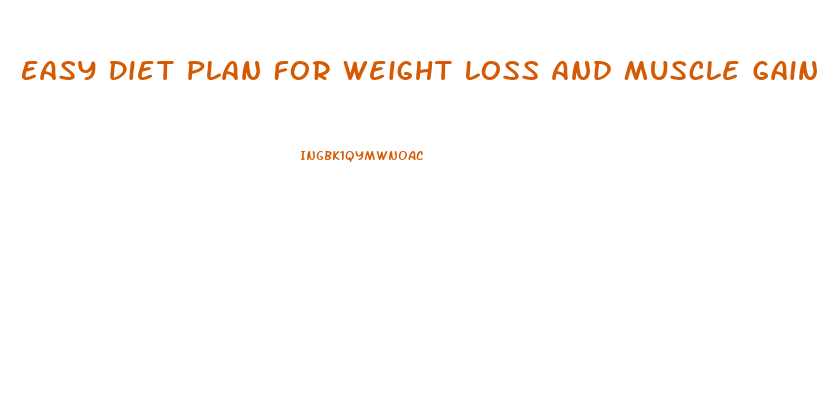 Easy Diet Plan For Weight Loss And Muscle Gain