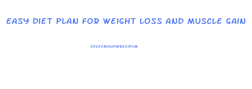 Easy Diet Plan For Weight Loss And Muscle Gain