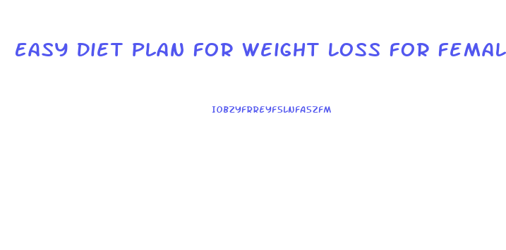 Easy Diet Plan For Weight Loss For Female