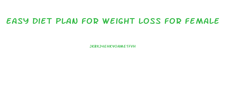 Easy Diet Plan For Weight Loss For Female