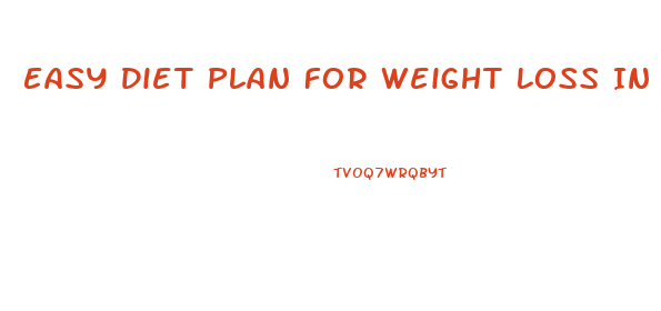 Easy Diet Plan For Weight Loss In One Week