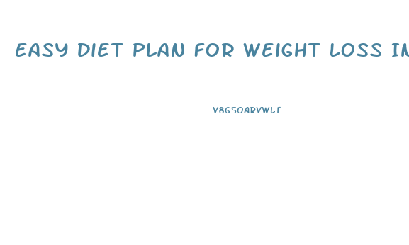 Easy Diet Plan For Weight Loss Indian