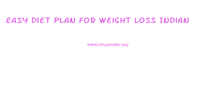 Easy Diet Plan For Weight Loss Indian