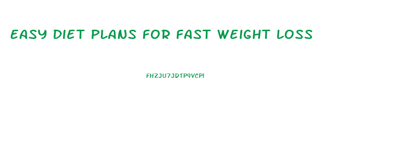Easy Diet Plans For Fast Weight Loss