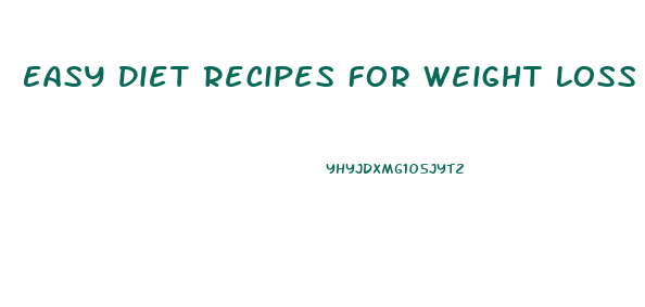 Easy Diet Recipes For Weight Loss