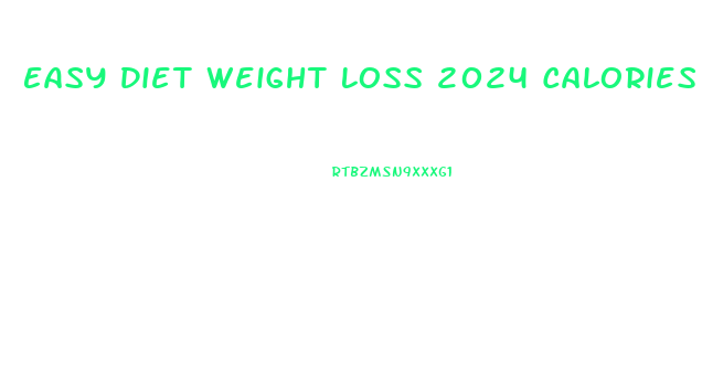 Easy Diet Weight Loss 2024 Calories A Day