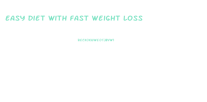 Easy Diet With Fast Weight Loss