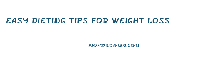 Easy Dieting Tips For Weight Loss