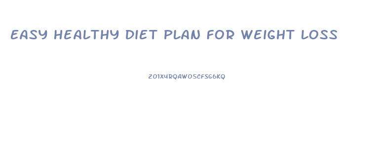 Easy Healthy Diet Plan For Weight Loss