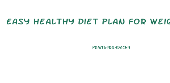 Easy Healthy Diet Plan For Weight Loss