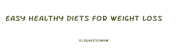 Easy Healthy Diets For Weight Loss