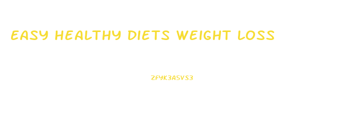 Easy Healthy Diets Weight Loss