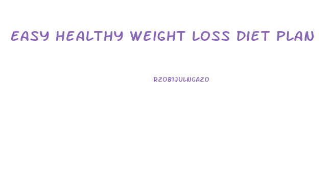 Easy Healthy Weight Loss Diet Plan