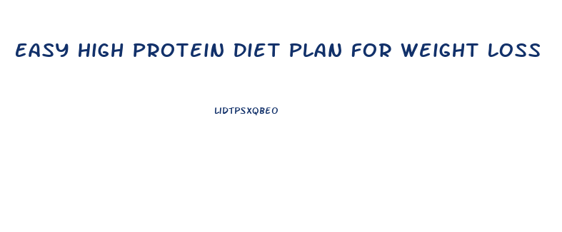 Easy High Protein Diet Plan For Weight Loss