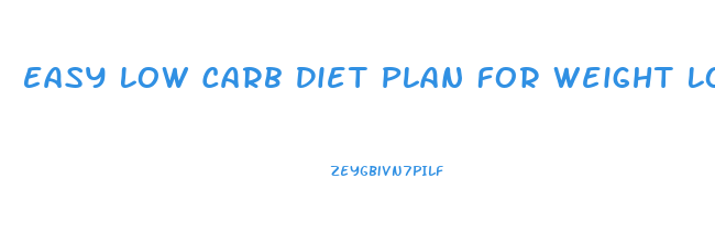 Easy Low Carb Diet Plan For Weight Loss