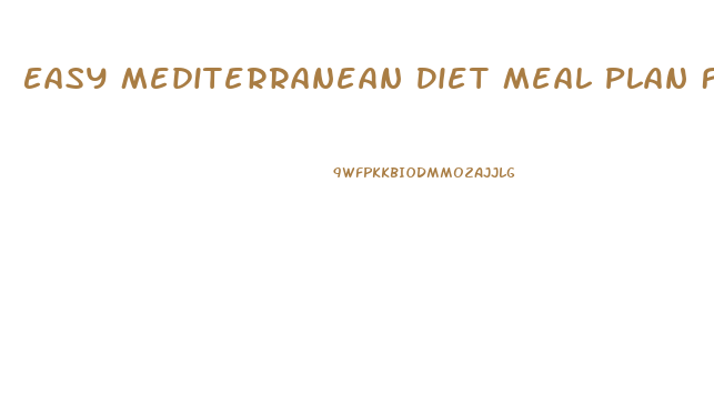 Easy Mediterranean Diet Meal Plan For Weight Loss