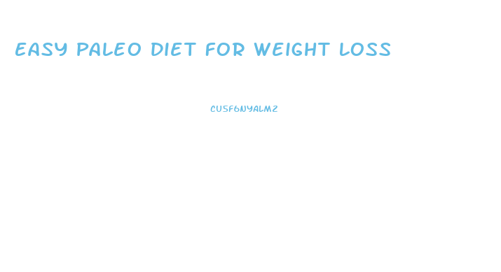 Easy Paleo Diet For Weight Loss