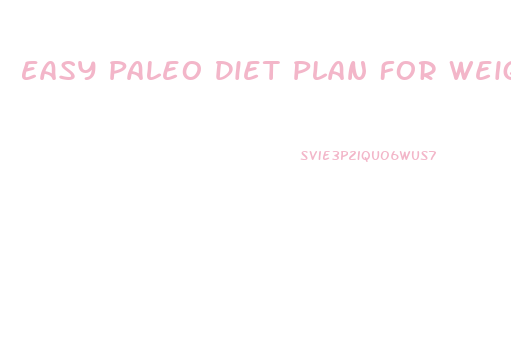Easy Paleo Diet Plan For Weight Loss