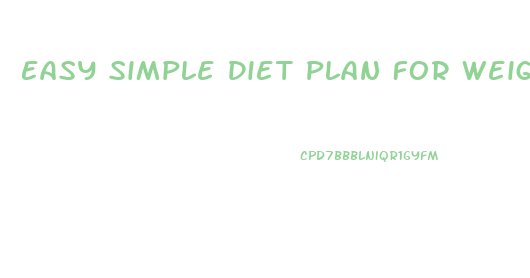 Easy Simple Diet Plan For Weight Loss