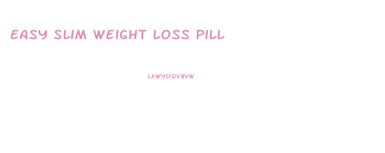 Easy Slim Weight Loss Pill