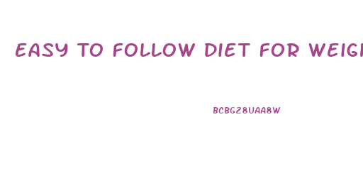 Easy To Follow Diet For Weight Loss