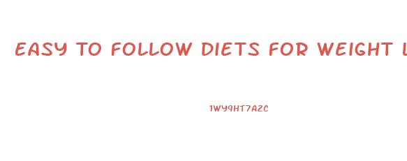 Easy To Follow Diets For Weight Loss