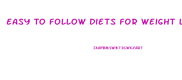 Easy To Follow Diets For Weight Loss
