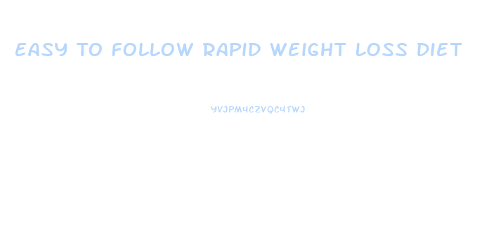 Easy To Follow Rapid Weight Loss Diet