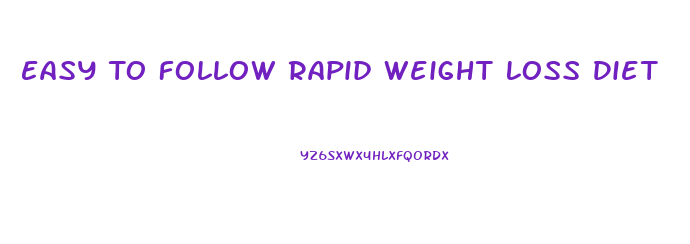 Easy To Follow Rapid Weight Loss Diet