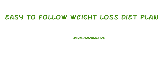 Easy To Follow Weight Loss Diet Plan