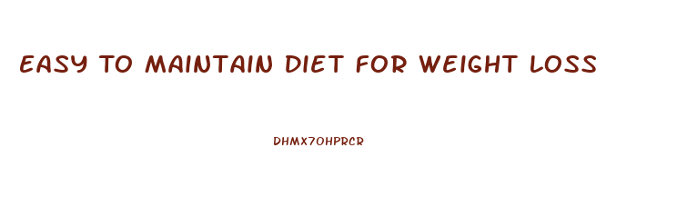 Easy To Maintain Diet For Weight Loss