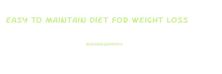 Easy To Maintain Diet For Weight Loss