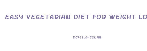 Easy Vegetarian Diet For Weight Loss