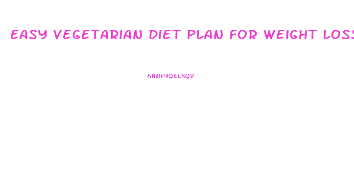Easy Vegetarian Diet Plan For Weight Loss
