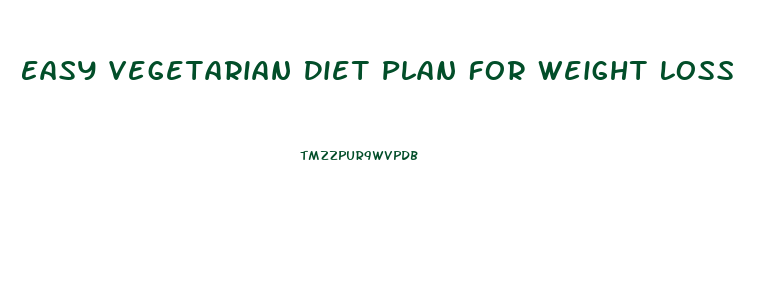 Easy Vegetarian Diet Plan For Weight Loss