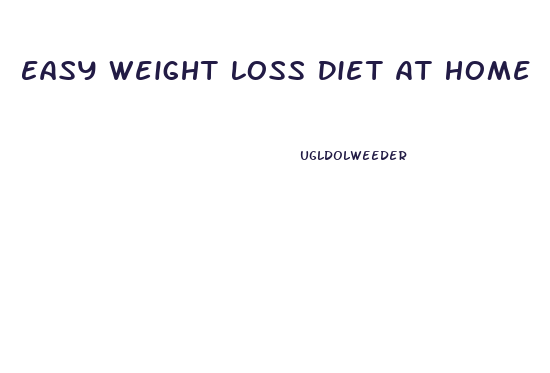 Easy Weight Loss Diet At Home