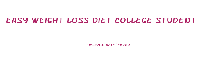 Easy Weight Loss Diet College Student
