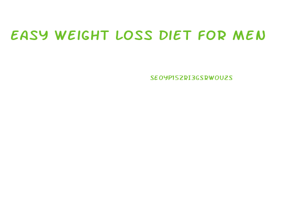 Easy Weight Loss Diet For Men