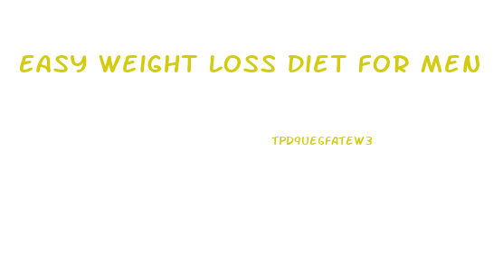 Easy Weight Loss Diet For Men
