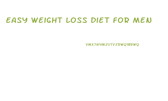 Easy Weight Loss Diet For Men