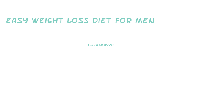 Easy Weight Loss Diet For Men