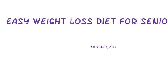 Easy Weight Loss Diet For Seniors