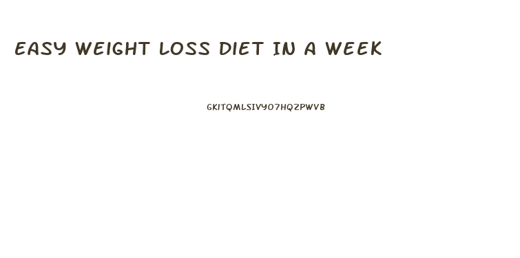 Easy Weight Loss Diet In A Week