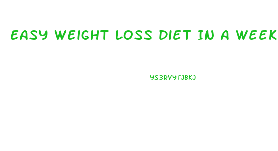 Easy Weight Loss Diet In A Week