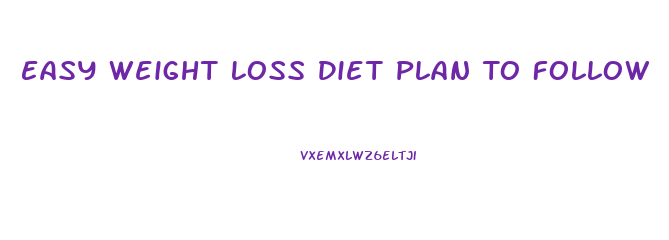 Easy Weight Loss Diet Plan To Follow