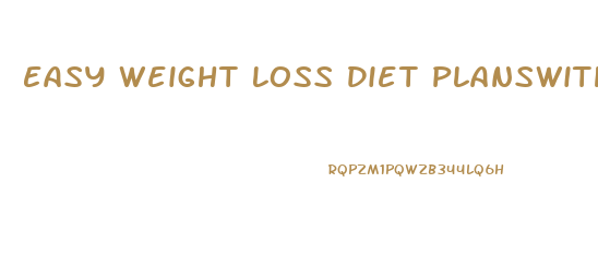 Easy Weight Loss Diet Planswith Grocery List